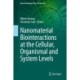 Nanomaterial Biointeractions at the Cellular, Organismal and System Levels