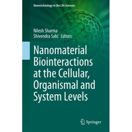 Nanomaterial Biointeractions at the Cellular, Organismal and System Levels