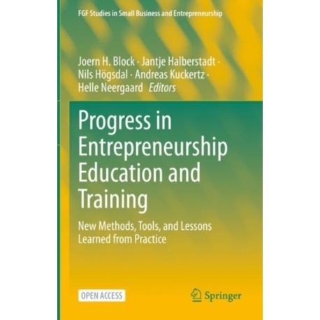 Progress in Entrepreneurship Education and Training: New Methods, Tools, and Lessons Learned from Practice