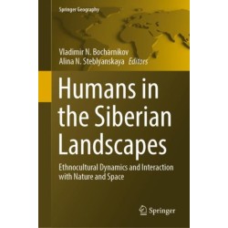 Humans in the Siberian Landscapes: Ethnocultural Dynamics and Interaction with Nature and Space