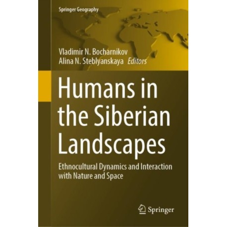 Humans in the Siberian Landscapes: Ethnocultural Dynamics and Interaction with Nature and Space