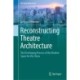 Reconstructing Theatre Architecture: The Developing Process of the Modern Space for the Show