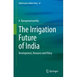 The Irrigation Future of India: Development, Resource and Policy
