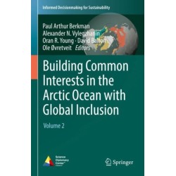 Building Common Interests in the Arctic Ocean with Global Inclusion: Volume 2