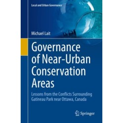 Governance of Near-Urban Conservation Areas: Lessons from the Conflicts Surrounding Gatineau Park near Ottawa, Canada