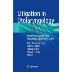 Litigation in Otolaryngology: Minimizing Liability and Preventing Adverse Outcomes