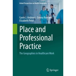 Place and Professional Practice: The Geographies in Healthcare Work