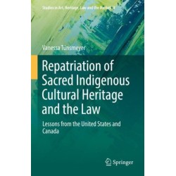 Repatriation of Sacred Indigenous Cultural Heritage and the Law: Lessons from the United States and Canada