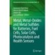 Metal, Metal-Oxides and Metal Sulfides for Batteries, Fuel Cells, Solar Cells, Photocatalysis and Health Sensors
