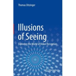 Illusions of Seeing: Exploring the World of Visual Perception