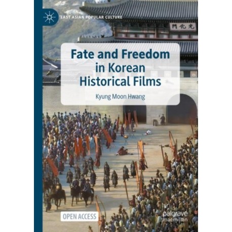 Fate and Freedom in Korean Historical Films