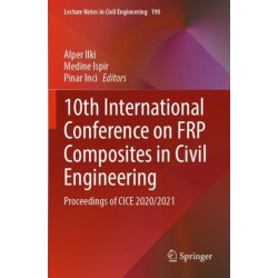 10th International Conference on FRP Composites in Civil Engineering: Proceedings of CICE 2020/2021