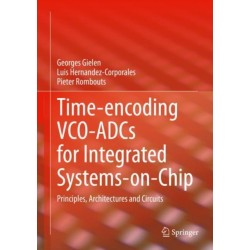 Time-encoding VCO-ADCs for Integrated Systems-on-Chip: Principles, Architectures and Circuits