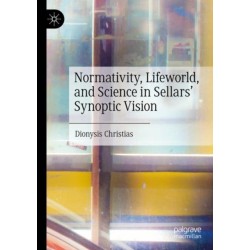 Normativity, Lifeworld, and Science in Sellars’ Synoptic Vision