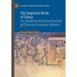 The Imperial Mode of China: An Analytical Reconstruction of Chinese Economic History