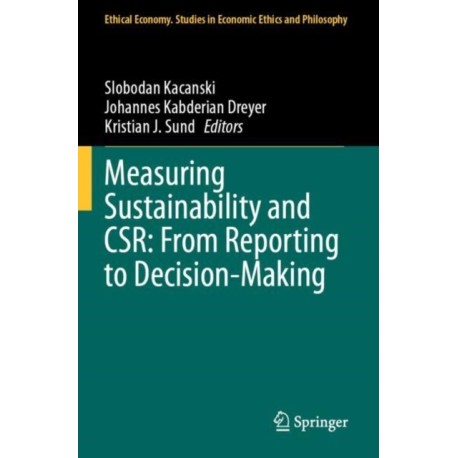 Measuring Sustainability and CSR: From Reporting to Decision-Making