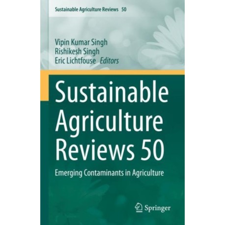 Sustainable Agriculture Reviews 50: Emerging Contaminants in Agriculture