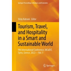 Tourism, Travel, and Hospitality in a Smart and Sustainable World: 9th International Conference, IACuDiT, Syros, Greece, 2022 - Vol. 1