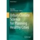 Urban Climate Science for Planning Healthy Cities