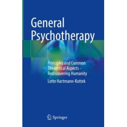 General Psychotherapy: Principles and Common Theoretical Aspects - Rediscovering Humanity