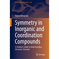 Symmetry in Inorganic and Coordination Compounds: A Student's Guide to Understanding Electronic Structure