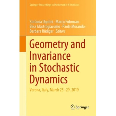 Geometry and Invariance in Stochastic Dynamics: Verona, Italy, March 25-29, 2019
