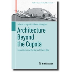 Architecture Beyond the Cupola: Inventions and Designs of Dante Bini