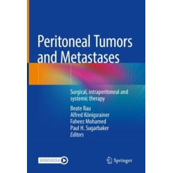 Peritoneal Tumors and Metastases: Surgical, intraperitoneal and systemic therapy