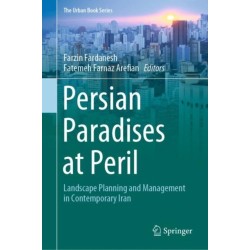 Persian Paradises at Peril: Landscape Planning and Management in Contemporary Iran