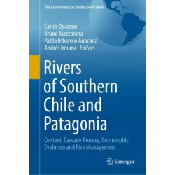 Rivers of Southern Chile and Patagonia: Context, Cascade Process, Geomorphic Evolution and Risk Management