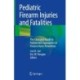 Pediatric Firearm Injuries and Fatalities: The Clinician’s Guide to Policies and Approaches to Firearm Harm Prevention
