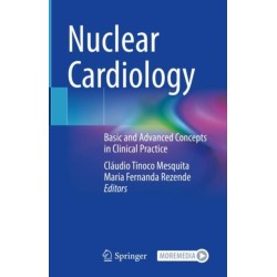 Nuclear Cardiology: Basic and Advanced Concepts in Clinical Practice
