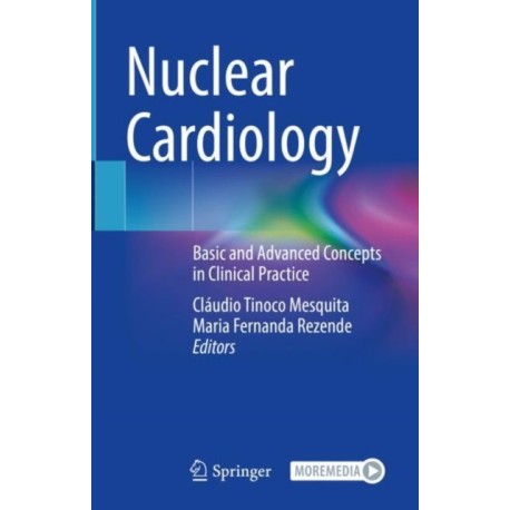 Nuclear Cardiology: Basic and Advanced Concepts in Clinical Practice
