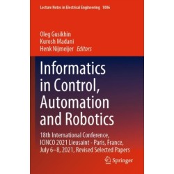 Informatics in Control, Automation and Robotics: 18th International Conference, ICINCO 2021 Lieusaint - Paris, France, July 6–8, 2021, Revised Selected Papers