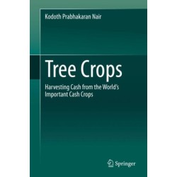 Tree Crops: Harvesting Cash from the World's Important Cash Crops