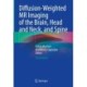 Diffusion-Weighted MR Imaging of the Brain, Head and Neck, and Spine