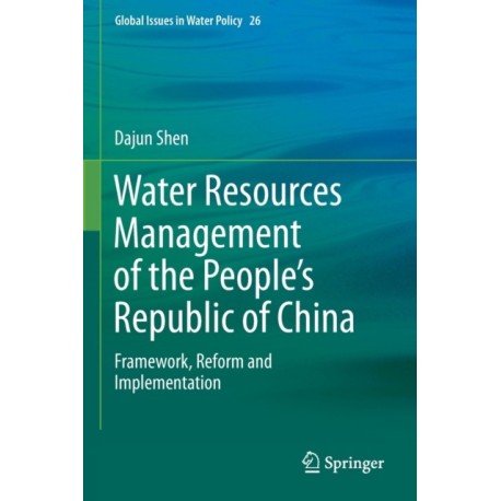 Water Resources Management of the People’s Republic of China: Framework, Reform and Implementation