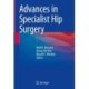 Advances in Specialist Hip Surgery