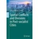 Spatial Conflicts and Divisions in Post-socialist Cities