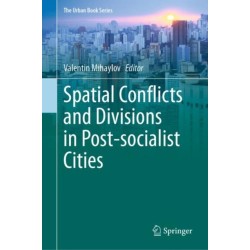 Spatial Conflicts and Divisions in Post-socialist Cities
