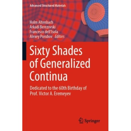 Sixty Shades of Generalized Continua: Dedicated to the 60th Birthday of Prof. Victor A. Eremeyev