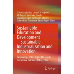 Sustainable Education and Development – Sustainable Industrialization and Innovation: Proceedings of the Applied Research Conference in Africa (ARCA), 2022