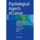 Psychological Aspects of Cancer: A Guide to Emotional and Psychological Consequences of Cancer, Their Causes, and Their Management