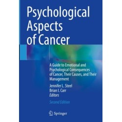 Psychological Aspects of Cancer: A Guide to Emotional and Psychological Consequences of Cancer, Their Causes, and Their Management