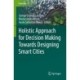 Holistic Approach for Decision Making Towards Designing Smart Cities