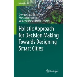 Holistic Approach for Decision Making Towards Designing Smart Cities