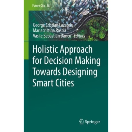 Holistic Approach for Decision Making Towards Designing Smart Cities