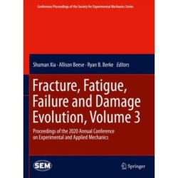 Fracture, Fatigue, Failure and Damage Evolution , Volume 3: Proceedings of the 2020 Annual Conference on Experimental and Applied Mechanics
