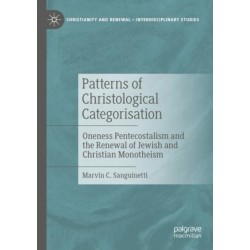 Patterns of Christological Categorisation: Oneness Pentecostalism and the Renewal of Jewish and Christian Monotheism
