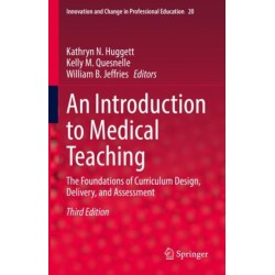 An Introduction to Medical Teaching: The Foundations of Curriculum Design, Delivery, and Assessment